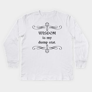 Wisdom is my Dump Stat Kids Long Sleeve T-Shirt